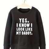 kkboxly  YES I KNOW I LOOK LIKE MY DADDY Letter Pattern Print Sweatshirt For Kids Boys - Keep Your Little One Warm And Trendy!