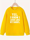 kkboxly  YES I KNOW I LOOK LIKE MY DADDY Letter Pattern Print Sweatshirt For Kids Boys - Keep Your Little One Warm And Trendy!