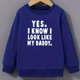 kkboxly  YES I KNOW I LOOK LIKE MY DADDY Letter Pattern Print Sweatshirt For Kids Boys - Keep Your Little One Warm And Trendy!